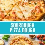 collage of sourdough pizza dough, top image of full pizza and slice being held, bottom image of full pizza from photographed from above